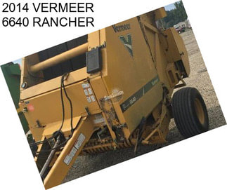 2014 VERMEER 6640 RANCHER