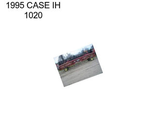 1995 CASE IH 1020