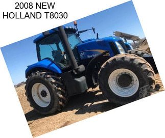 2008 NEW HOLLAND T8030