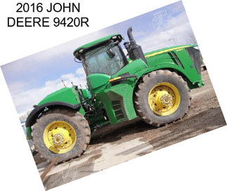 2016 JOHN DEERE 9420R