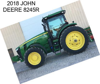 2018 JOHN DEERE 8245R