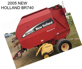 2005 NEW HOLLAND BR740