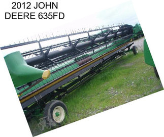 2012 JOHN DEERE 635FD