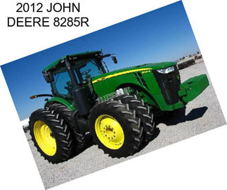 2012 JOHN DEERE 8285R