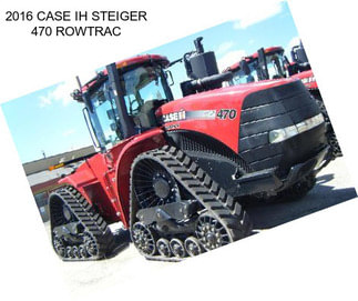 2016 CASE IH STEIGER 470 ROWTRAC