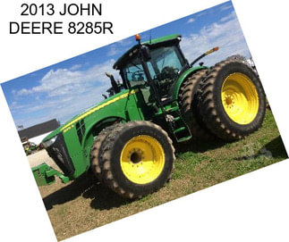 2013 JOHN DEERE 8285R