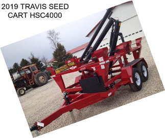 2019 TRAVIS SEED CART HSC4000