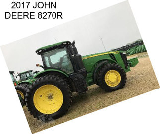 2017 JOHN DEERE 8270R