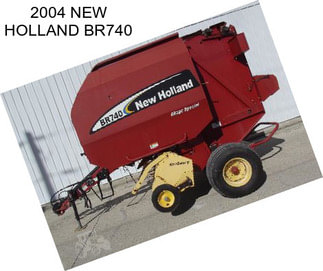 2004 NEW HOLLAND BR740