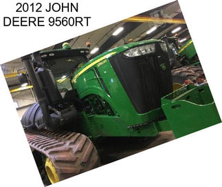 2012 JOHN DEERE 9560RT