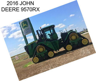 2016 JOHN DEERE 9570RX