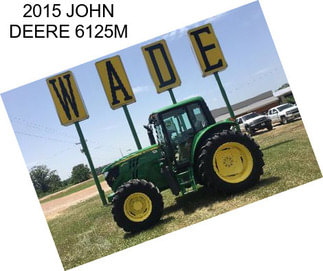 2015 JOHN DEERE 6125M