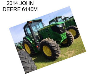 2014 JOHN DEERE 6140M