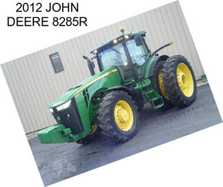 2012 JOHN DEERE 8285R