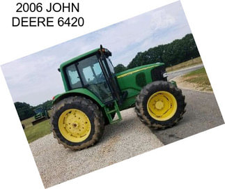 2006 JOHN DEERE 6420