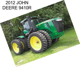 2012 JOHN DEERE 9410R