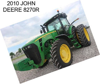 2010 JOHN DEERE 8270R