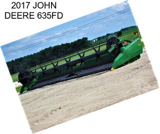 2017 JOHN DEERE 635FD