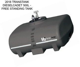 2018 TRANSTANK DIESELCADET 500L - FREE STANDING TANK