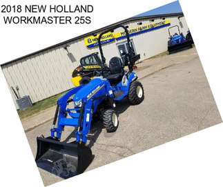 2018 NEW HOLLAND WORKMASTER 25S