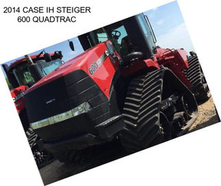 2014 CASE IH STEIGER 600 QUADTRAC