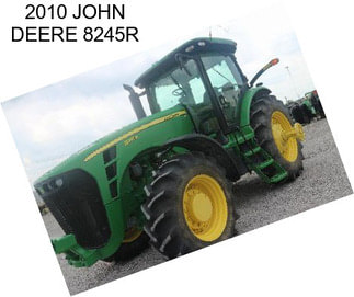 2010 JOHN DEERE 8245R