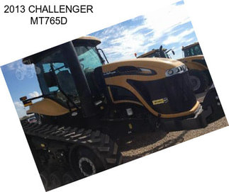 2013 CHALLENGER MT765D