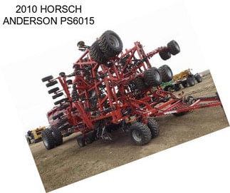 2010 HORSCH ANDERSON PS6015