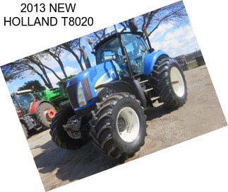 2013 NEW HOLLAND T8020