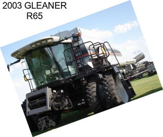 2003 GLEANER R65