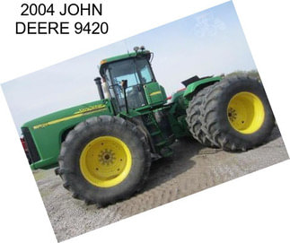 2004 JOHN DEERE 9420