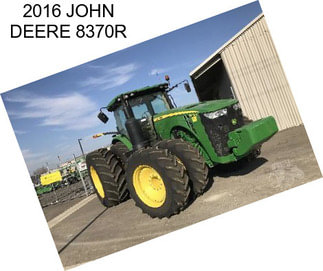 2016 JOHN DEERE 8370R