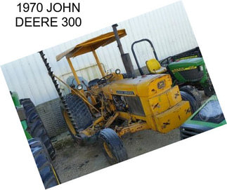 1970 JOHN DEERE 300