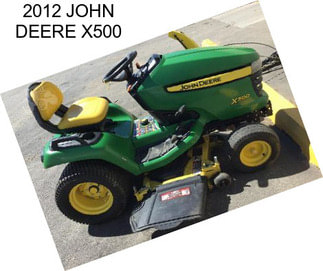 2012 JOHN DEERE X500