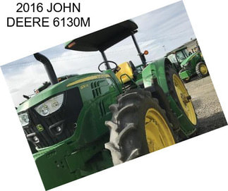 2016 JOHN DEERE 6130M