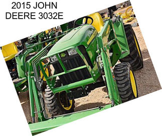 2015 JOHN DEERE 3032E