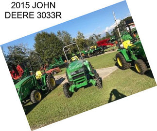 2015 JOHN DEERE 3033R