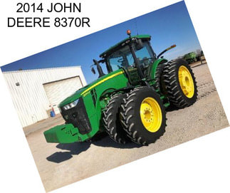 2014 JOHN DEERE 8370R