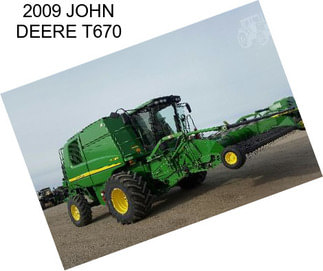 2009 JOHN DEERE T670