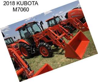 2018 KUBOTA M7060