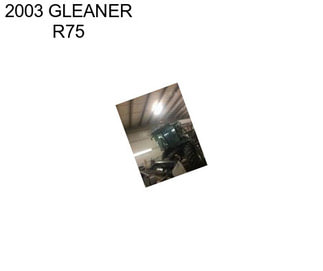 2003 GLEANER R75