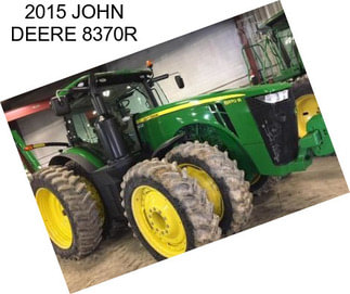 2015 JOHN DEERE 8370R