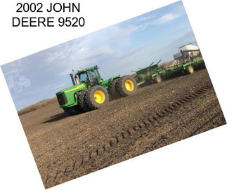 2002 JOHN DEERE 9520