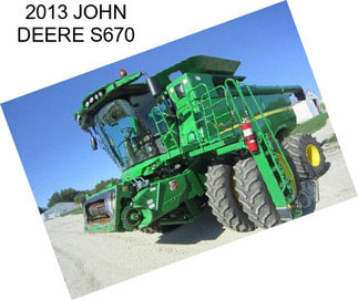 2013 JOHN DEERE S670