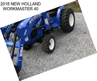 2018 NEW HOLLAND WORKMASTER 40