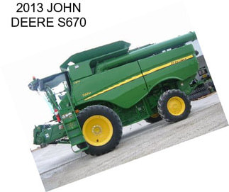 2013 JOHN DEERE S670