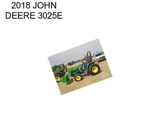 2018 JOHN DEERE 3025E