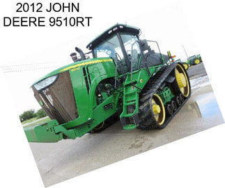 2012 JOHN DEERE 9510RT