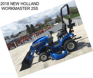 2018 NEW HOLLAND WORKMASTER 25S