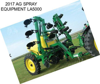 2017 AG SPRAY EQUIPMENT LA5000